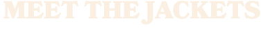 Meet the jackets