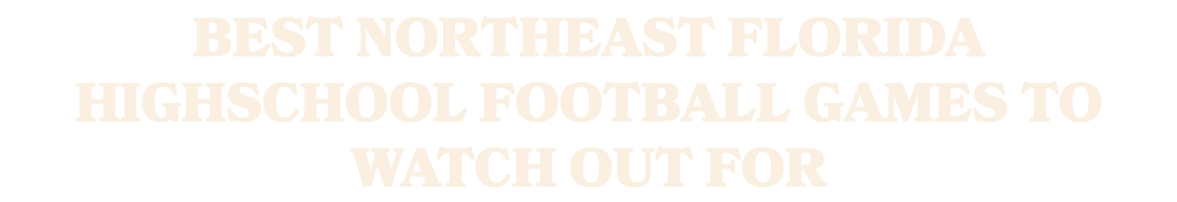best northeast florida highschool football games to watch out for