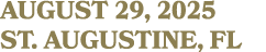 AUGUST 29, 2025 St. Augustine, FL