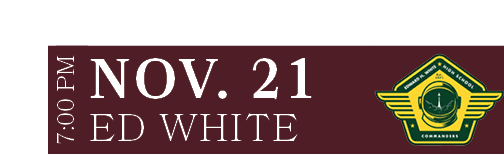 ED WHITE,NOV. 21,7:00 P
