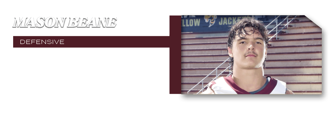 defensive,8 tackles, 2 sacks,Mason Bean