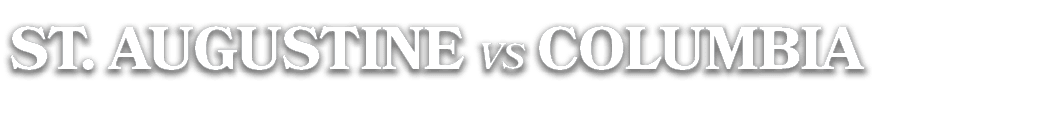 ST. AUGUSTINE vs COLUMBIA