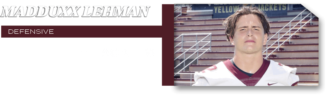 defensive,11 tackles ,Madduxx Lehma