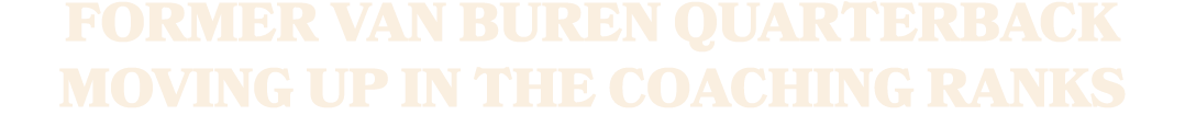 Former Van Buren quarterback moving up in the coaching ranks