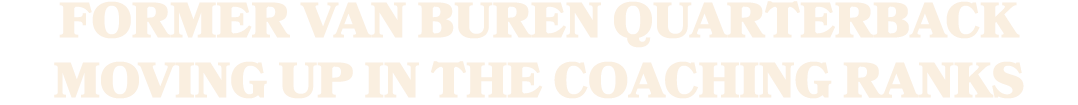 Former Van Buren quarterback moving up in the coaching ranks