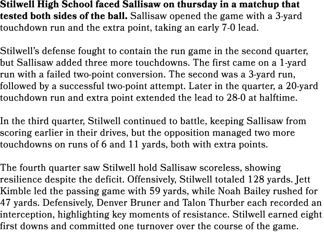 Stilwell High School faced Sallisaw on thursday in a matchup that tested both sides of the ball. Sallisaw opened the ...