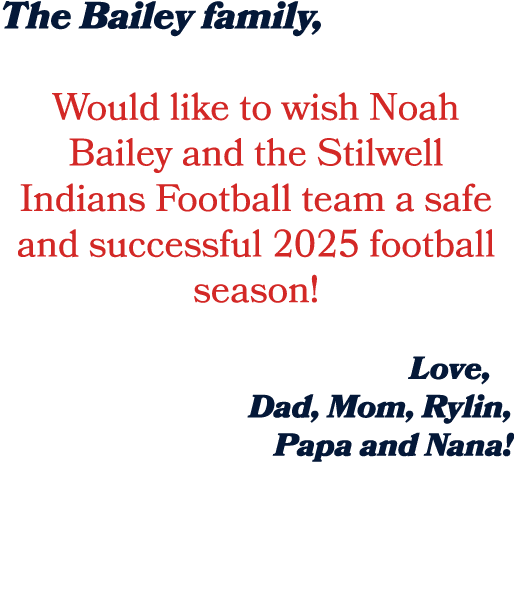 The Bailey family, Would like to wish Noah Bailey and the Stilwell Indians Football team a safe and successful 2025 f...