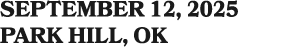 September 12, 2025 Park Hill, OK