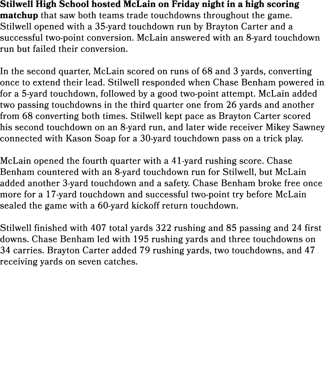 Stilwell High School hosted McLain on Friday night in a high scoring matchup that saw both teams trade touchdowns thr...