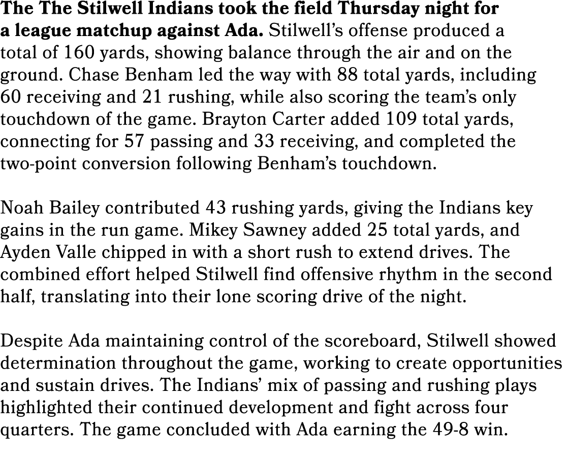 The The Stilwell Indians took the field Thursday night for a league matchup against Ada. Stilwell’s offense produced ...