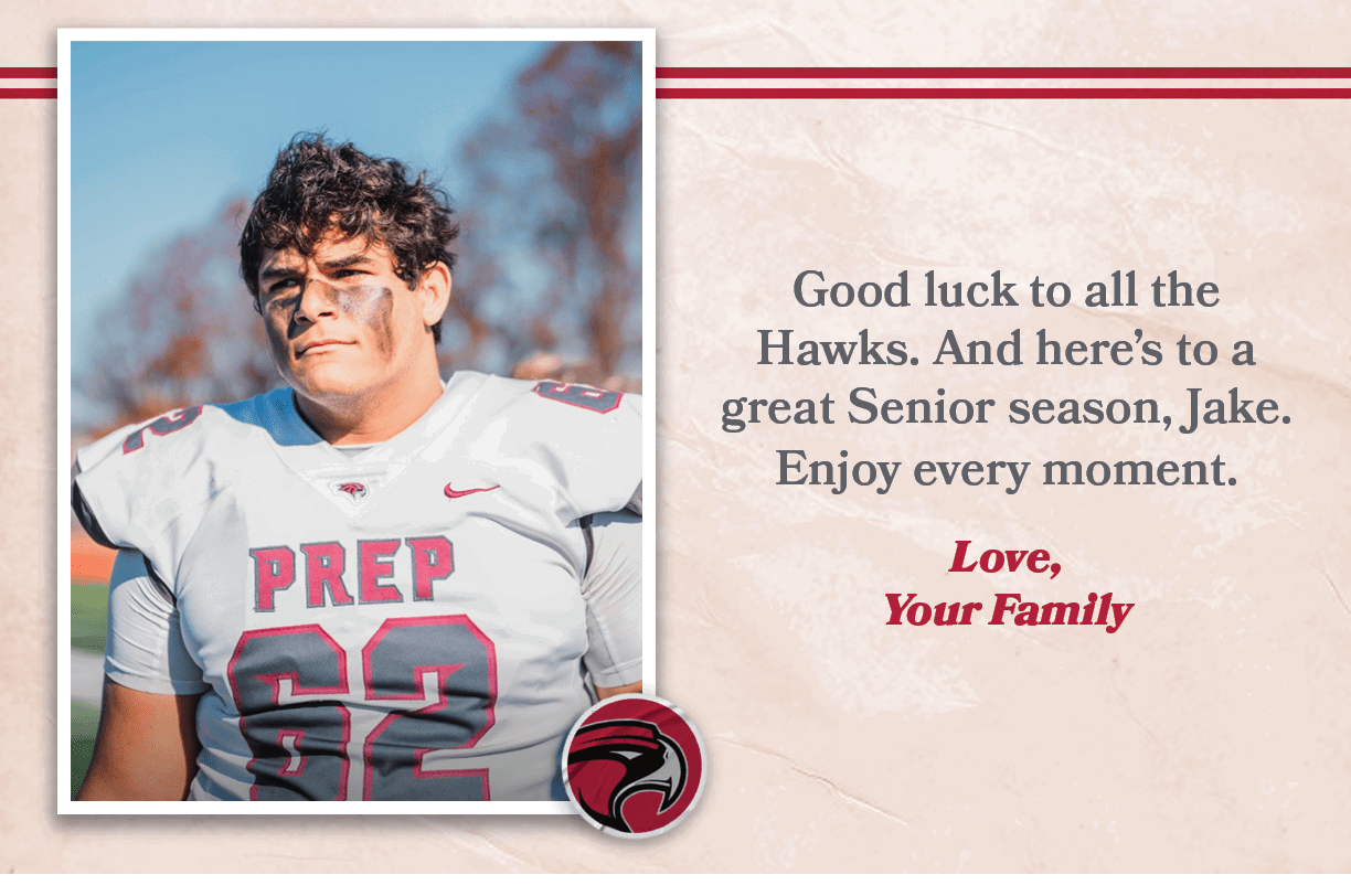 Good luck to all the Hawks. And here’s to a great Senior season, Jake. Enjoy every moment. Love, Your Famil