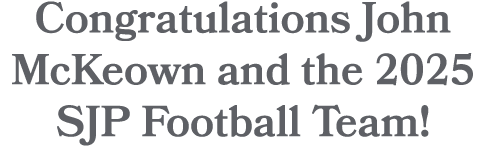 Congratulations John McKeown and the 2025 SJP Football Team!