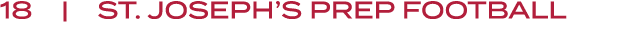 18 | st. joseph’s prep FOOTBALL