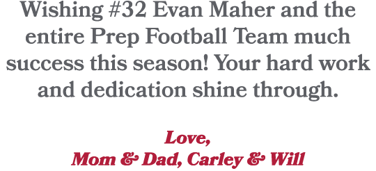 Wishing #32 Evan Maher and the entire Prep Football Team much success this season! Your hard work and dedication shin...