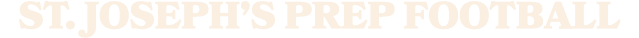 ST. JOSEPH’S PREP FOOTBALL