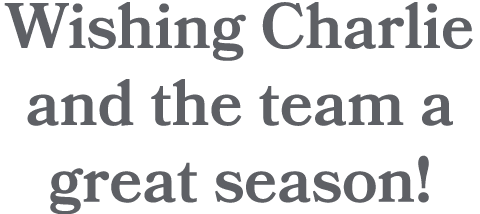 Wishing Charlie and the team a great season!