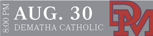 DEMATHA CATHOLIC,AUG. 30,8:00 P