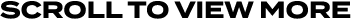 scroll to view more