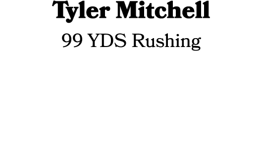 Tyler Mitchell 99 YDS Rushing 