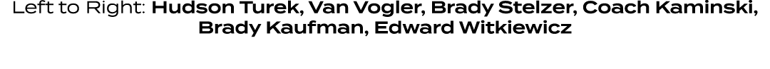 Left to Right: Hudson Turek, Van Vogler, Brady Stelzer, Coach Kaminski, Brady Kaufman, Edward Witkiewicz