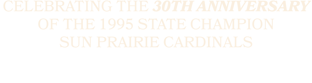 Celebrating the 30th Anniversary of the 1995 State Champion Sun Prairie Cardinals