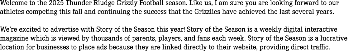 Welcome to the 2025 Thunder Riudge Grizzly Football season. Like us, I am sure you are looking forward to our athlete...