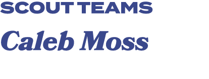 scout teams Caleb Moss 