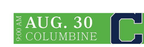 COLUMBINE,AUG. 30,9:00 A