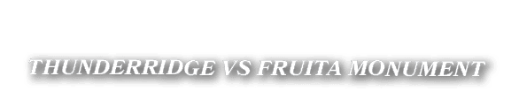 THUNDERRIDGE VS FRUITA MONUMENT