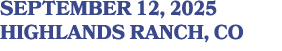 SEPTEMBER 12, 2025 HIGHLANDS RANCH, CO