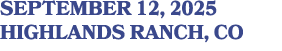 SEPTEMBER 12, 2025 HIGHLANDS RANCH, CO