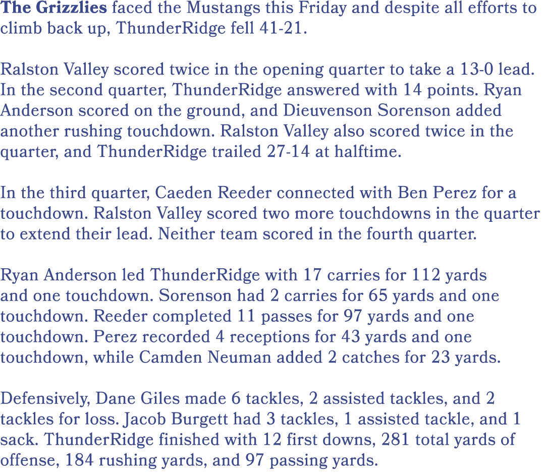 The Grizzlies faced the Mustangs this Friday and despite all efforts to climb back up, ThunderRidge fell 41 21. Ralst...