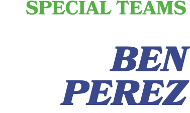 SPECIAL TEAMS Ben Perez