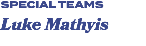 special teams Luke Mathyis 