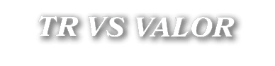 TR VS VALOR