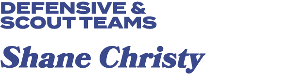 defensive & scout teams Shane Christy 