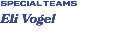 special teams Eli Vogel 