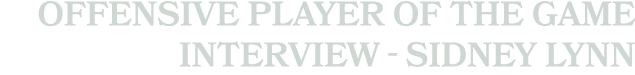 OFFENSIVE PLAYER OF THE GAME interview sidney lynn