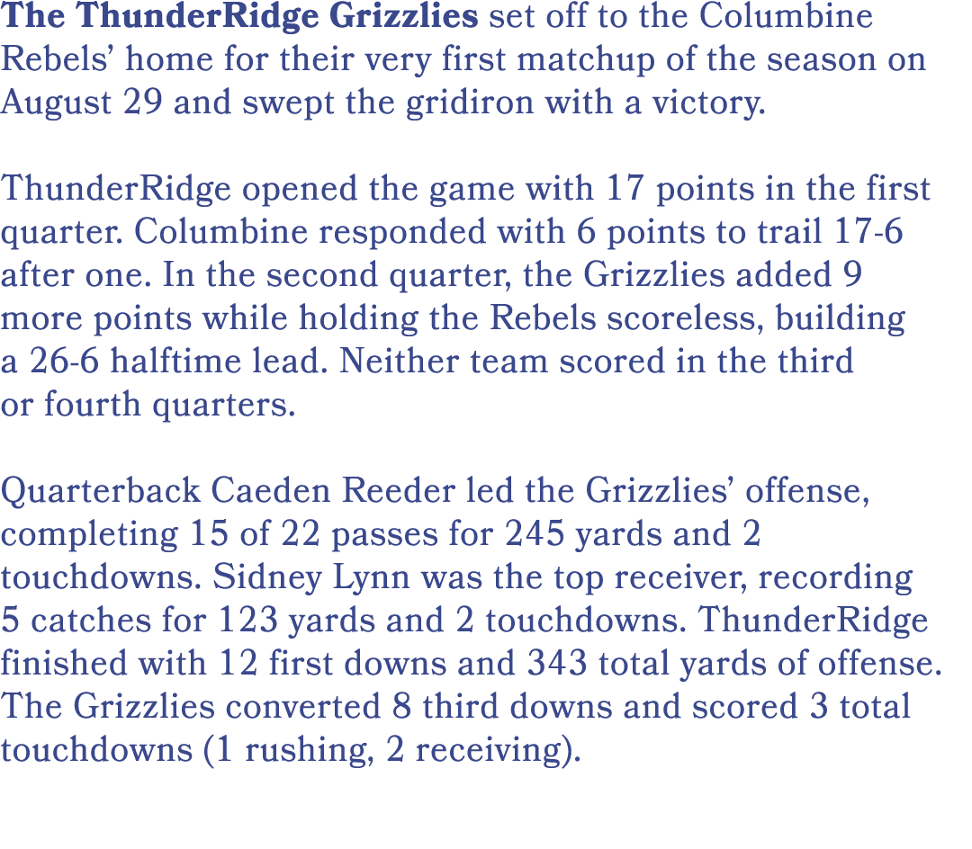 The ThunderRidge Grizzlies set off to the Columbine Rebels’ home for their very first matchup of the season on August...