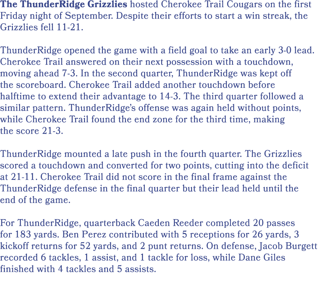 The ThunderRidge Grizzlies hosted Cherokee Trail Cougars on the first Friday night of September. Despite their effort...