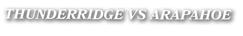 THUNDERRIDGE VS ARAPAHOE