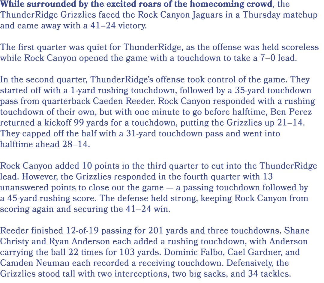 While surrounded by the excited roars of the homecoming crowd, the ThunderRidge Grizzlies faced the Rock Canyon Jagua...