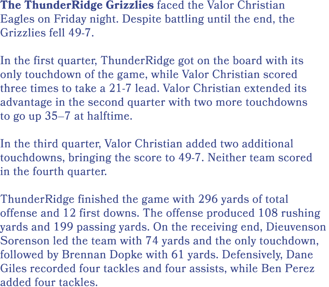 The ThunderRidge Grizzlies faced the Valor Christian Eagles on Friday night. Despite battling until the end, the Griz...