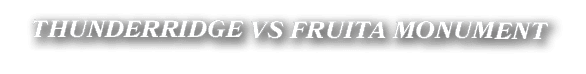THUNDERRIDGE VS FRUITA MONUMENT