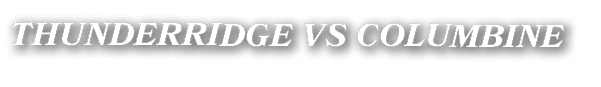 THUNDERRIDGE VS COLUMBINE