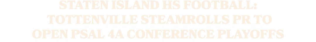 Staten Island HS football: Tottenville steamrolls PR to open PSAL 4A Conference playoffs