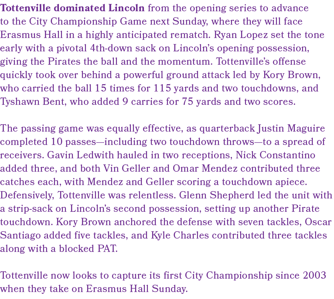 Tottenville dominated Lincoln from the opening series to advance to the City Championship Game next Sunday, where the...