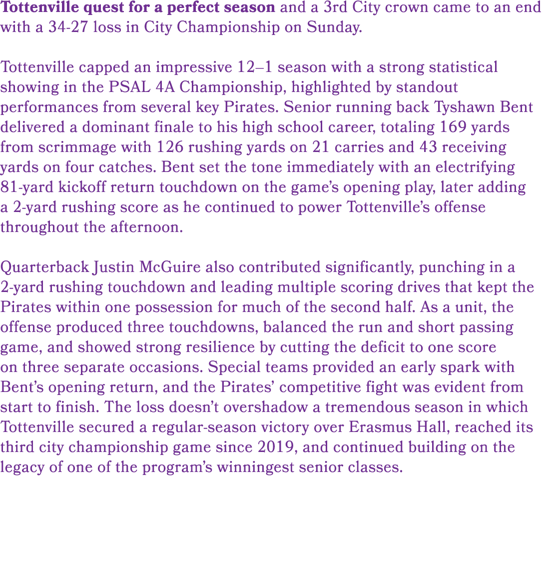 Tottenville quest for a perfect season and a 3rd City crown came to an end with a 34 27 loss in City Championship on ...