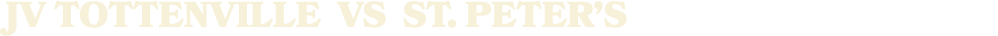 JV TOTTENVILLE vs St. peter’s