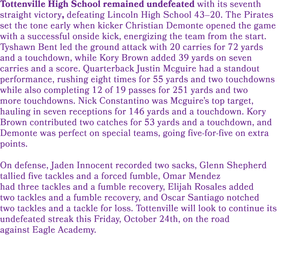 Tottenville High School remained undefeated with its seventh straight victory, defeating Lincoln High School 43–20. T...